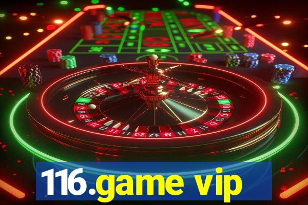 116.game vip